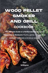Wood Pellet Smoker and Grill Cookbook