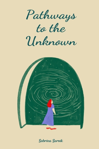 Pathways to the Unknown