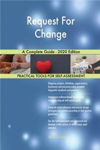 Request For Change A Complete Guide - 2020 Edition
