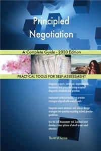 Principled Negotiation A Complete Guide - 2020 Edition