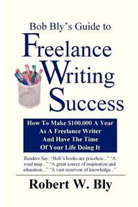 Bob Bly's Guide to Freelance Writing Success