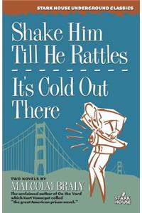Shake Him Till He Rattles / It's Cold Out There