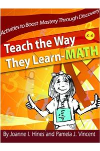 Teach the Way They Learn--Math: Activities to Boost Mastery Through Discovery