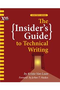 The Insider's Guide to Technical Writing