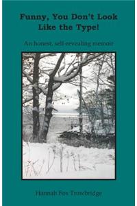 Funny, You Don't Look Like the Type!