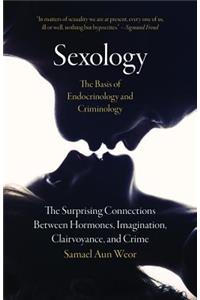 Sexology: The Basis of Endocrinology and Criminology