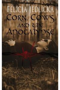 Corn, Cows, and the Apocalypse