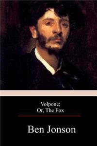 Volpone; Or, The Fox