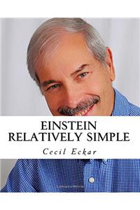 Einstein Relatively Simple: Our Universe Revealed in Everyday Language