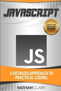Javascript: A Detailed Approach to Practical Coding: Volume 2 (Step-by-step Javascript)