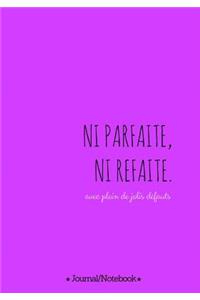Ni parfaite Ni refaite (not perfect, not fake, with lots of beautiful flaws)