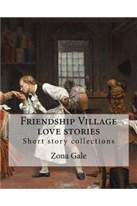 Friendship Village love stories. By