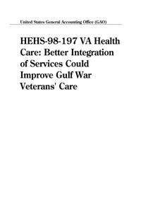 Hehs98197 Va Health Care: Better Integration of Services Could Improve Gulf War Veterans Care