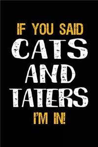 If You Said Cats and Taters I'm in