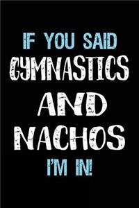 If You Said Gymnastics And Nachos I'm In