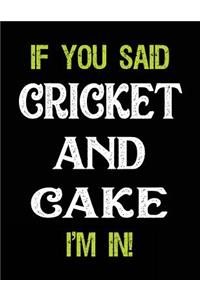 If You Said Cricket and Cake I'm in