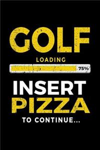 Golf Loading 75% Insert Pizza To Continue