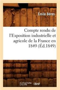 Compte Rendu de l'Exposition Industrielle Et Agricole de la France En 1849 (Éd.1849)