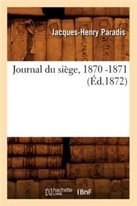 Journal Du Siège, 1870 -1871 (Éd.1872)