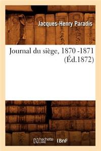 Journal Du Siège, 1870 -1871 (Éd.1872)