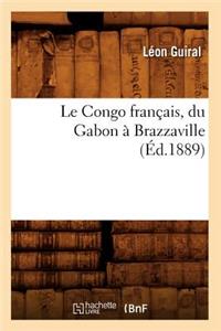 Le Congo Français, Du Gabon À Brazzaville (Éd.1889)