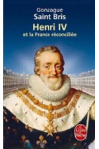 Henri IV ET LA France Reconciliee