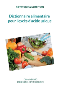 Dictionnaire alimentaire pour l'excès d'acide urique.