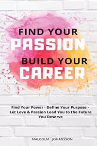 Find Your Passion Build Your Career
