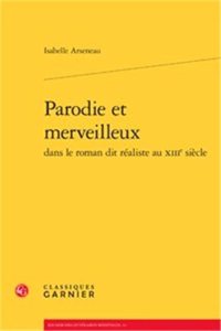 Parodie Et Merveilleux Dans Le Roman Dit Realiste Au Xiiie Siecle