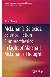 McLuhan’s Galaxies: Science Fiction Film Aesthetics in Light of Marshall McLuhan’s Thought