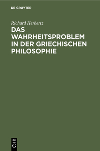 Das Wahrheitsproblem in Der Griechischen Philosophie