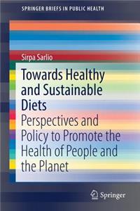 Towards Healthy and Sustainable Diets: Perspectives and Policy to Promote the Health of People and the Planet