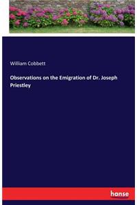 Observations on the Emigration of Dr. Joseph Priestley