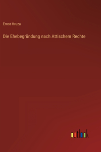 Ehebegründung nach Attischem Rechte