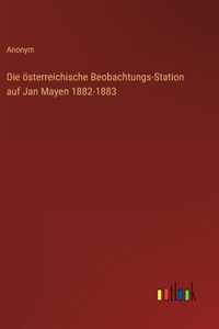 Die österreichische Beobachtungs-Station auf Jan Mayen 1882-1883