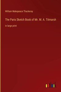 The Paris Sketch Book of Mr. M. A. Titmarsh