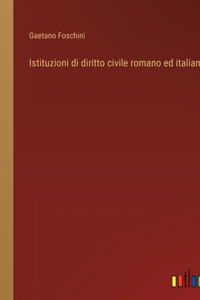 Istituzioni di diritto civile romano ed italiano