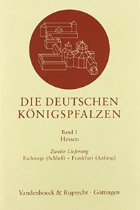 Die Deutschen Konigspfalzen. Lieferung 1,2: Hessen: Eschwege (Schluss) - Frankfurt (Anfang)