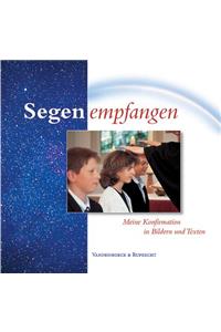 Segen Empfangen: Meine Konfirmation in Bildern Und Texten