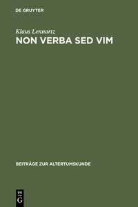 Non verba sed vim