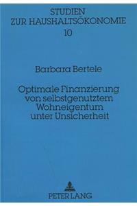 Optimale Finanzierung Von Selbstgenutztem Wohneigentum Unter Unsicherheit
