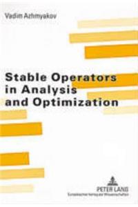 Stable Operators in Analysis and Optimization