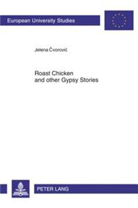 Roast Chicken and Other Gypsy Stories