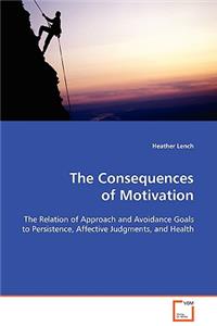 Consequences of Motivation