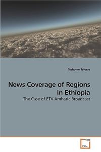 News Coverage of Regions in Ethiopia