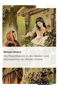 Die Frauenfiguren in den Kinder- und Hausmärchen der Brüder Grimm