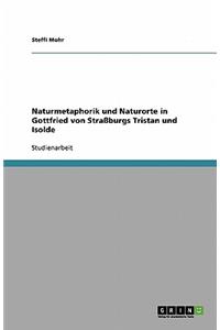 Naturmetaphorik und Naturorte in Gottfried von Straßburgs Tristan und Isolde