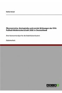 Ökonomische, ökologische und soziale Wirkungen der FIFA Fußball-Weltmeisterschaft 2006 in Deutschland