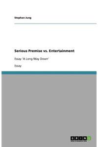 Serious Premise vs. Entertainment