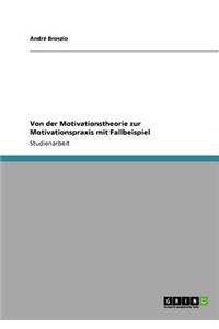 Von der Motivationstheorie zur Motivationspraxis mit Fallbeispiel